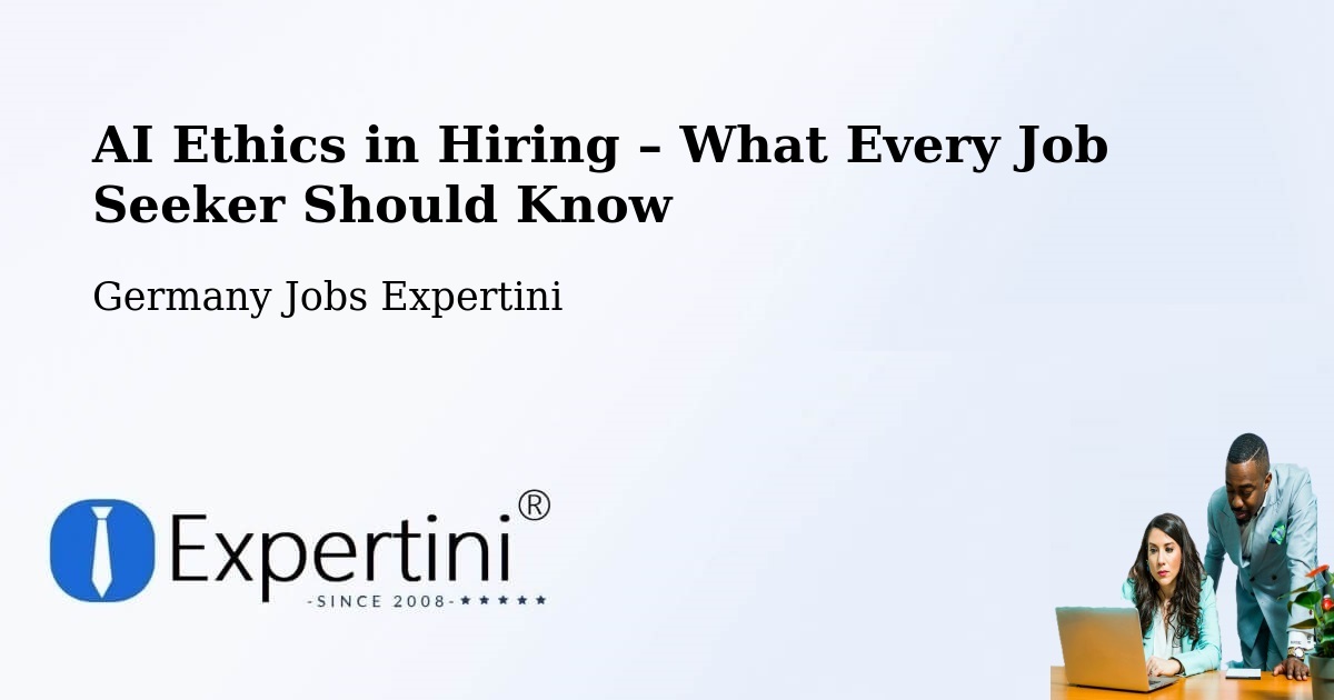 AI Ethics in Recruitment & Hiring – Lilienthal - Lilienthal, Germany Jobs Expertini